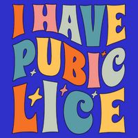 Retro I Have Pubic Lice Offensive Inappropriate Funny Button