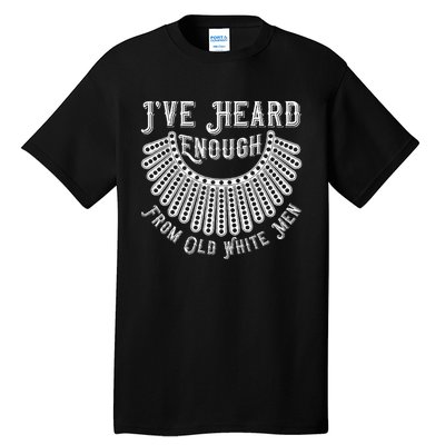 Rbg IVe Heard Enough From Old White Me.N Tall T-Shirt