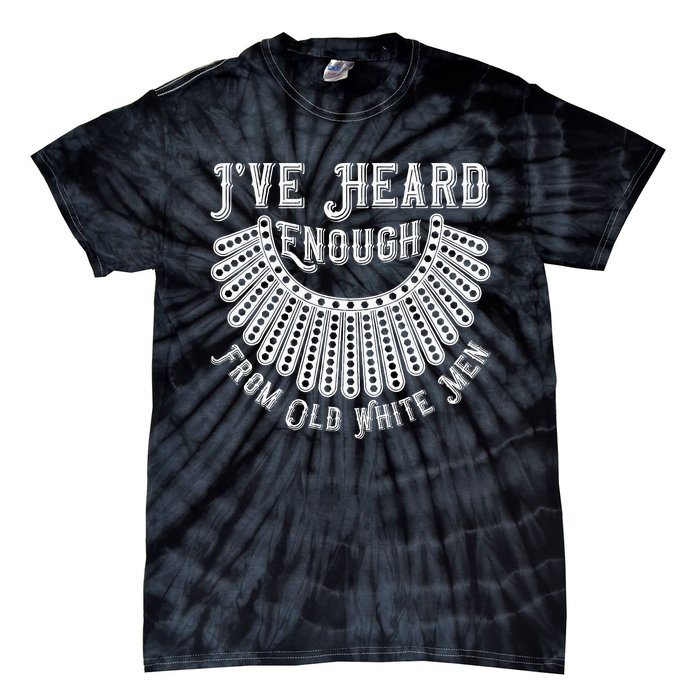 Rbg IVe Heard Enough From Old White Me.N Tie-Dye T-Shirt