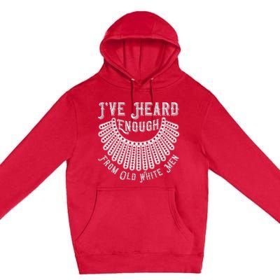 Rbg IVe Heard Enough From Old White Me.N Premium Pullover Hoodie