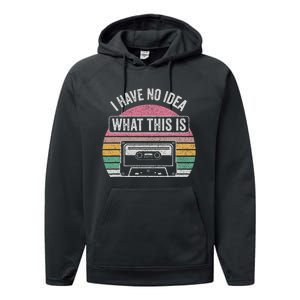 Retro I Have No Idea What This Is Funny Cassette Performance Fleece Hoodie