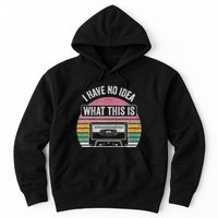 Retro I Have No Idea What This Is Funny Cassette Hoodie