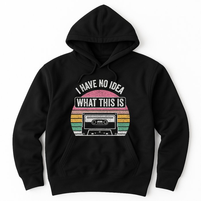 Retro I Have No Idea What This Is Funny Cassette Hoodie