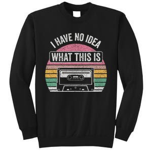 Retro I Have No Idea What This Is Funny Cassette Sweatshirt