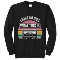 Retro I Have No Idea What This Is Funny Cassette Sweatshirt