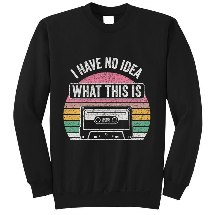 Retro I Have No Idea What This Is Funny Cassette Sweatshirt