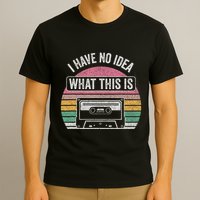 Retro I Have No Idea What This Is Funny Cassette T-Shirt