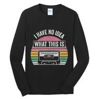 Retro I Have No Idea What This Is Funny Cassette Tall Long Sleeve T-Shirt