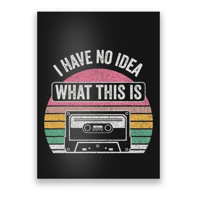 Retro I Have No Idea What This Is Funny Cassette Poster