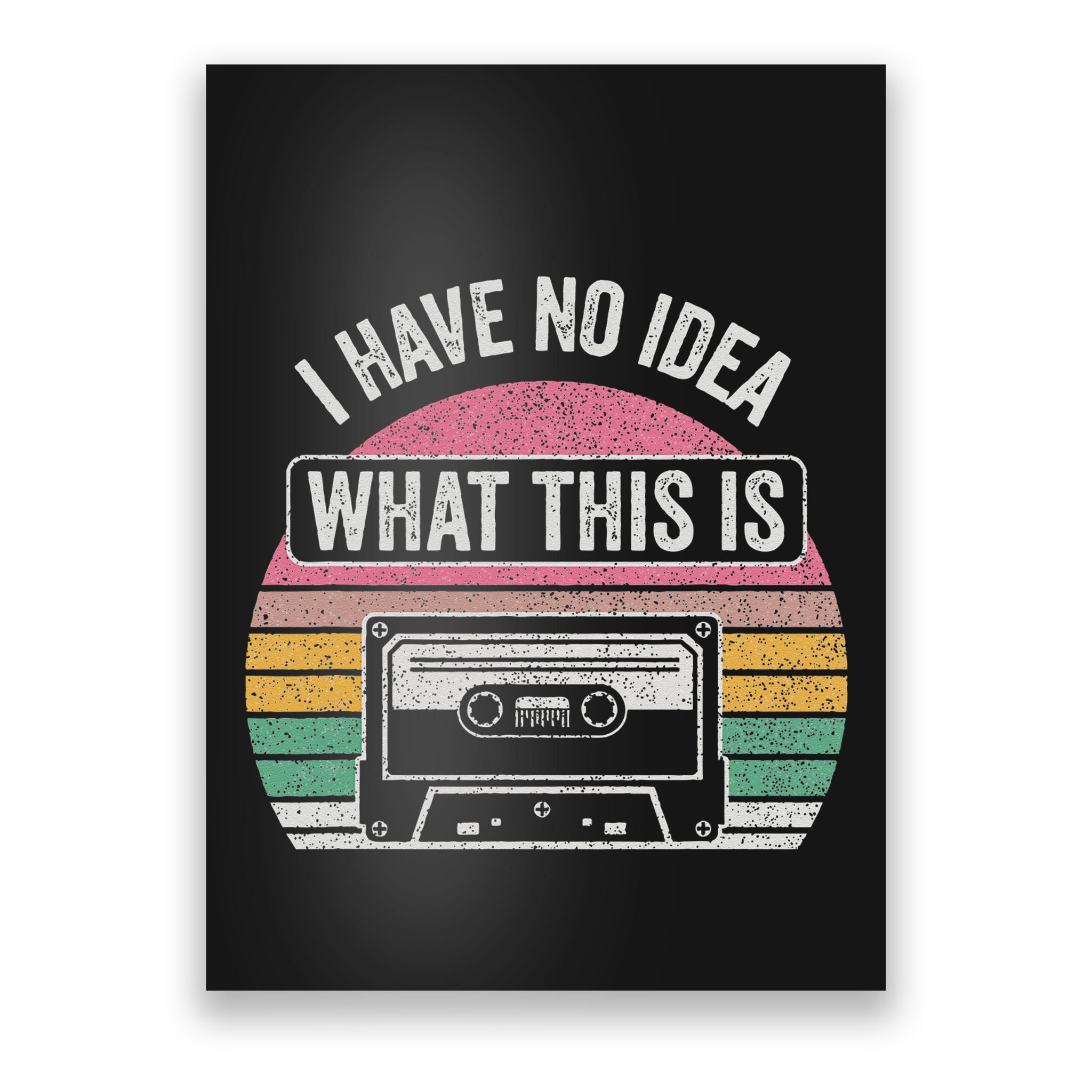 Retro I Have No Idea What This Is Funny Cassette Poster