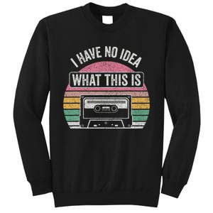 Retro I Have No Idea What This Is Funny Cassette Tall Sweatshirt