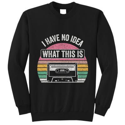 Retro I Have No Idea What This Is Funny Cassette Tall Sweatshirt
