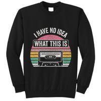 Retro I Have No Idea What This Is Funny Cassette Tall Sweatshirt
