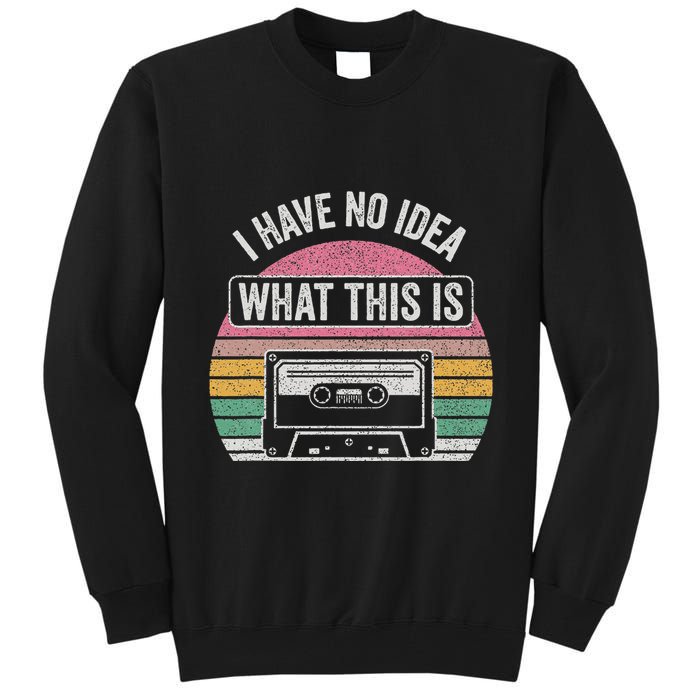 Retro I Have No Idea What This Is Funny Cassette Tall Sweatshirt