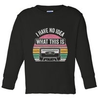 Retro I Have No Idea What This Is Funny Cassette Toddler Long Sleeve Shirt