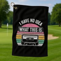 Retro I Have No Idea What This Is Funny Cassette Golf Towel