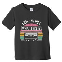 Retro I Have No Idea What This Is Funny Cassette Toddler T-Shirt