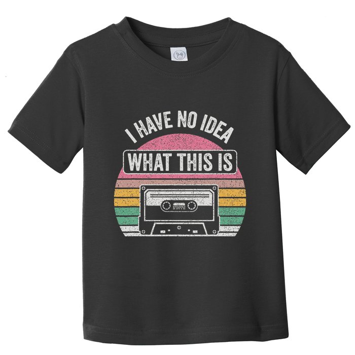 Retro I Have No Idea What This Is Funny Cassette Toddler T-Shirt