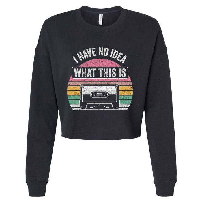 Retro I Have No Idea What This Is Funny Cassette Cropped Pullover Crew