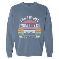 Retro I Have No Idea What This Is Funny Cassette Garment-Dyed Sweatshirt