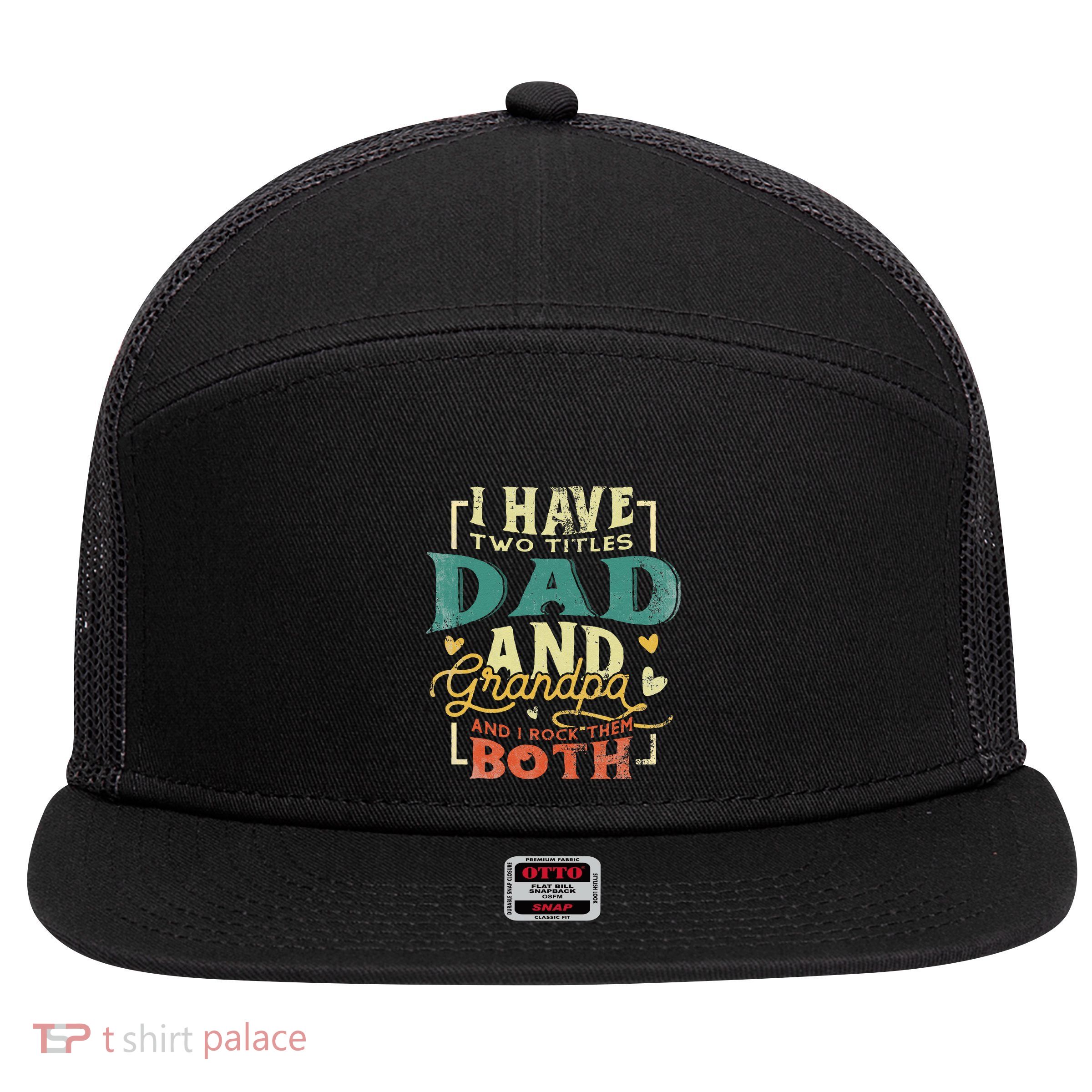 Retro I Have Two Titles Dad And Grandpa Funny Grandpa Fathers Gift For Dad 7 Panel Mesh Trucker Snapback Hat