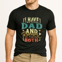 Retro I Have Two Titles Dad And Grandpa Funny Grandpa Fathers Gift For Dad Cooling Performance Crew T-Shirt