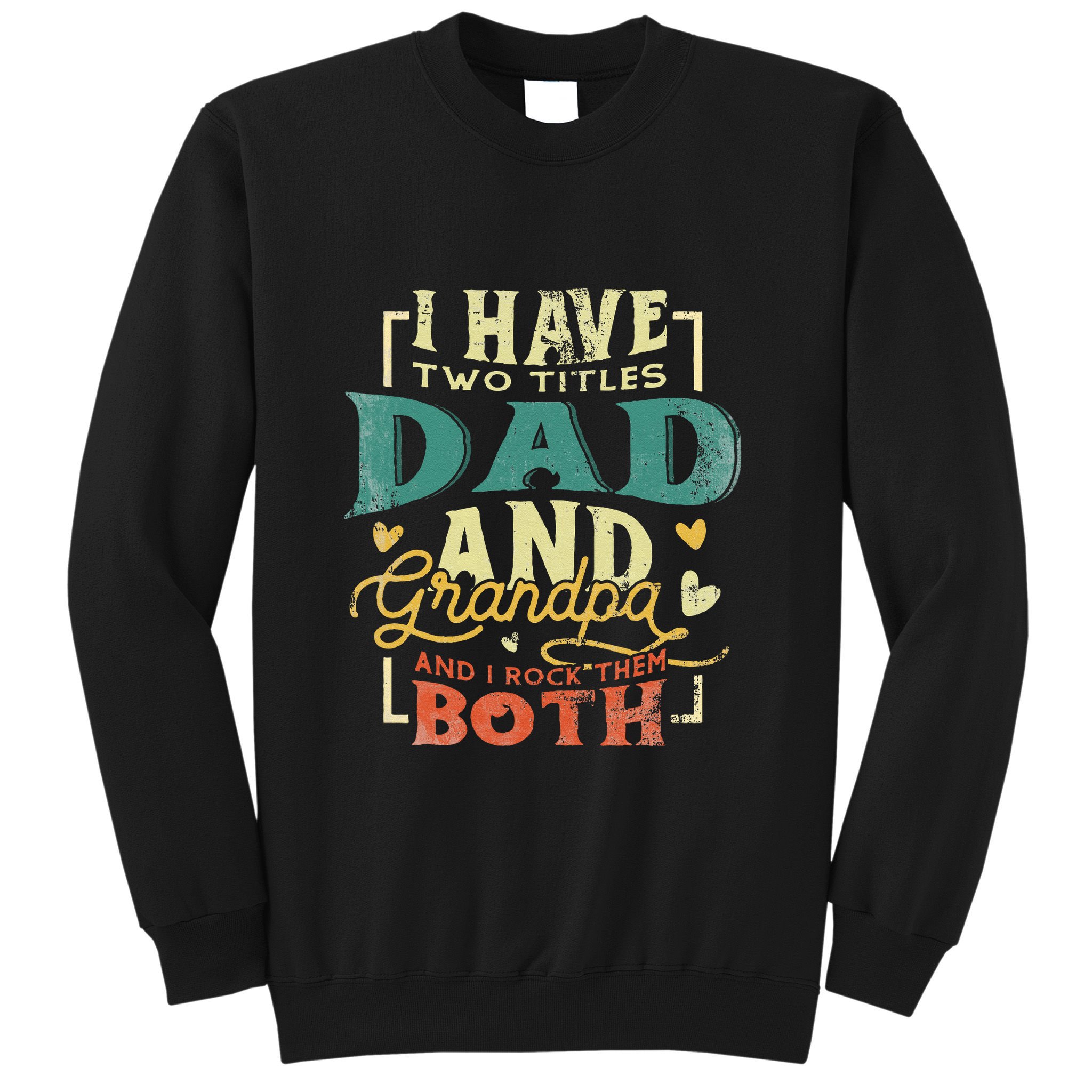 Retro I Have Two Titles Dad And Grandpa Funny Grandpa Fathers Gift For Dad Sweatshirt