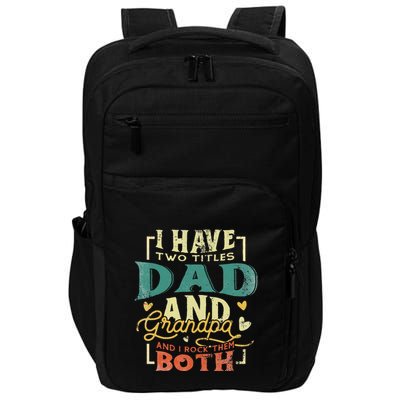 Retro I Have Two Titles Dad And Grandpa Funny Grandpa Fathers Gift For Dad Impact Tech Backpack