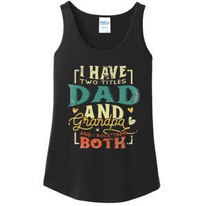 Retro I Have Two Titles Dad And Grandpa Funny Grandpa Fathers Gift For Dad Ladies Essential Tank