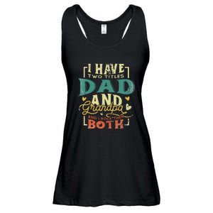 Retro I Have Two Titles Dad And Grandpa Funny Grandpa Fathers Gift For Dad Ladies Essential Flowy Tank