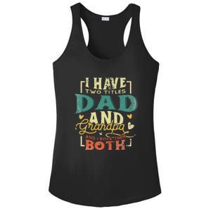 Retro I Have Two Titles Dad And Grandpa Funny Grandpa Fathers Gift For Dad Ladies PosiCharge Competitor Racerback Tank