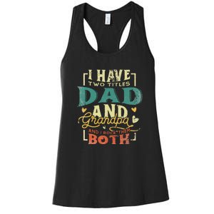 Retro I Have Two Titles Dad And Grandpa Funny Grandpa Fathers Gift For Dad Women's Racerback Tank