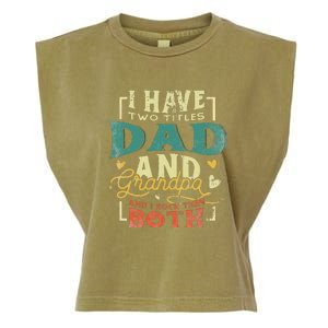 Retro I Have Two Titles Dad And Grandpa Funny Grandpa Fathers Gift For Dad Garment-Dyed Women's Muscle Tee