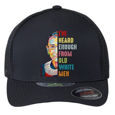 Rbg Ive Heard Enough From Old White Women Feminist Flexfit Unipanel Trucker Cap