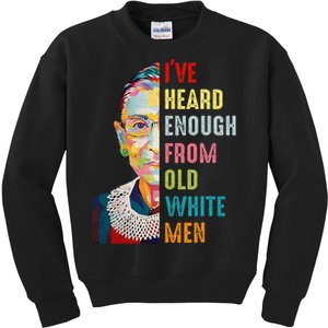 Rbg Ive Heard Enough From Old White Women Feminist Kids Sweatshirt