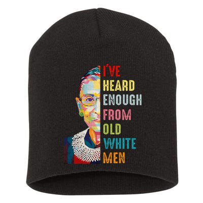 Rbg Ive Heard Enough From Old White Women Feminist Short Acrylic Beanie