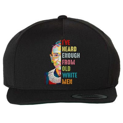 Rbg Ive Heard Enough From Old White Women Feminist Wool Snapback Cap