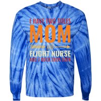 Retro I Have 2 Titles Mom And Flight Nurse Funny Mom Cool Gift Tie-Dye Long Sleeve Shirt