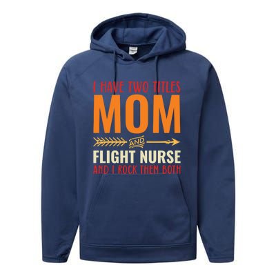 Retro I Have 2 Titles Mom And Flight Nurse Funny Mom Cool Gift Performance Fleece Hoodie