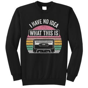 Retro I Have No Idea What This Is Funny Cassette Tall Sweatshirt