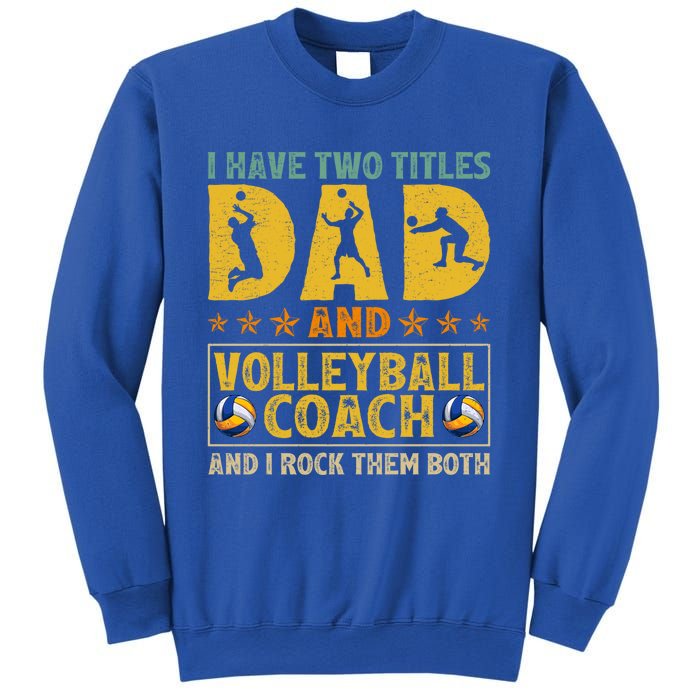 Retro I Have Two Titles Dad And Volleyball Coach Fathers Day Cute Gift Sweatshirt