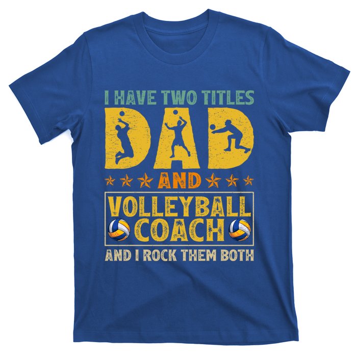 Retro I Have Two Titles Dad And Volleyball Coach Fathers Day Cute Gift T-Shirt