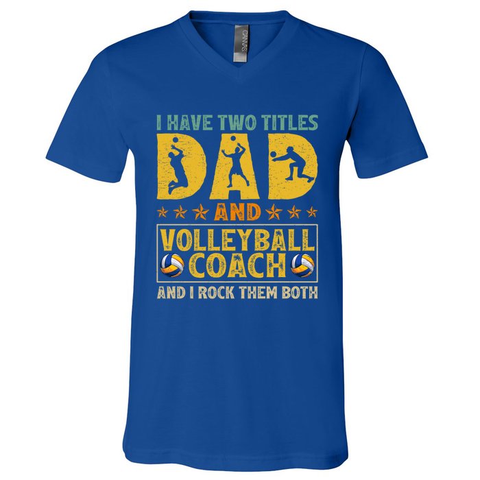 Retro I Have Two Titles Dad And Volleyball Coach Fathers Day Cute Gift V-Neck T-Shirt