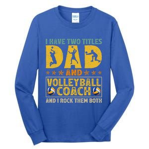 Retro I Have Two Titles Dad And Volleyball Coach Fathers Day Cute Gift Tall Long Sleeve T-Shirt