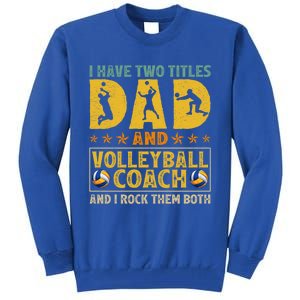 Retro I Have Two Titles Dad And Volleyball Coach Fathers Day Cute Gift Tall Sweatshirt