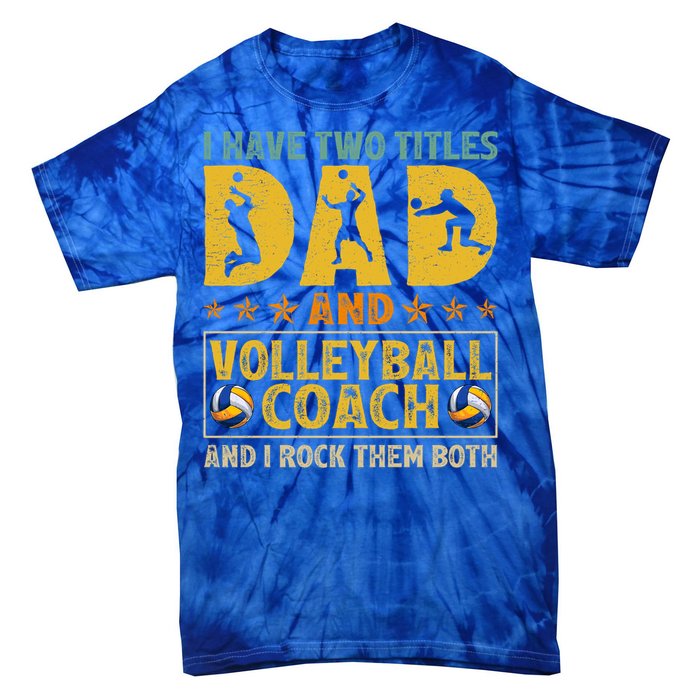 Retro I Have Two Titles Dad And Volleyball Coach Fathers Day Cute Gift Tie-Dye T-Shirt