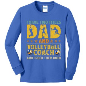 Retro I Have Two Titles Dad And Volleyball Coach Fathers Day Cute Gift Kids Long Sleeve Shirt