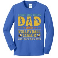 Retro I Have Two Titles Dad And Volleyball Coach Fathers Day Cute Gift Kids Long Sleeve Shirt