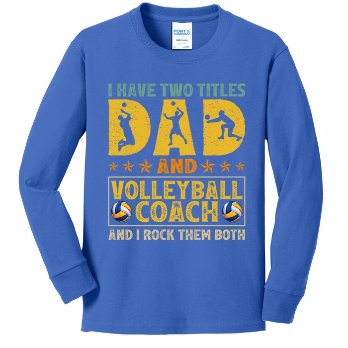 Retro I Have Two Titles Dad And Volleyball Coach Fathers Day Cute Gift Kids Long Sleeve Shirt