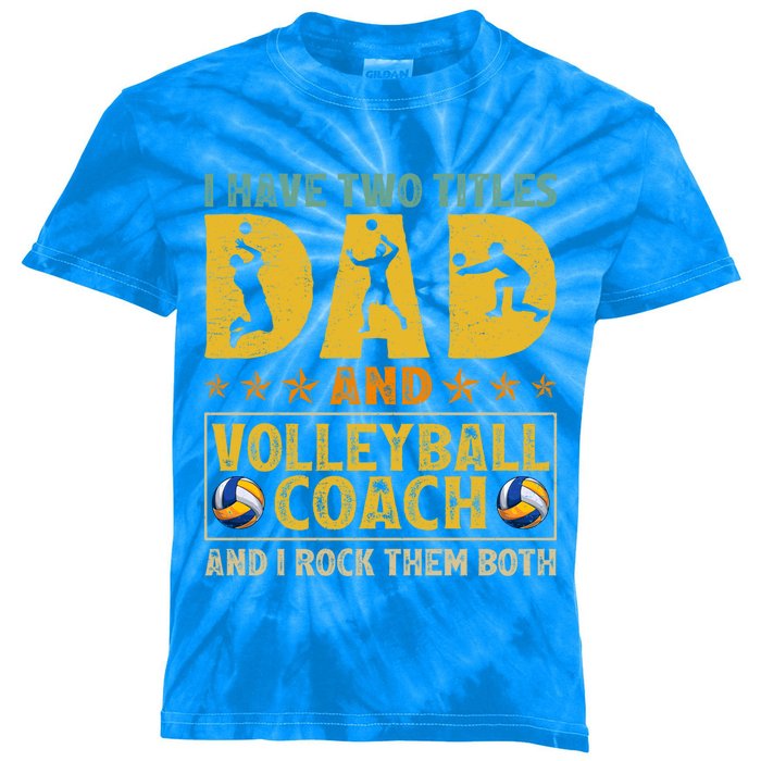 Retro I Have Two Titles Dad And Volleyball Coach Fathers Day Cute Gift Kids Tie-Dye T-Shirt